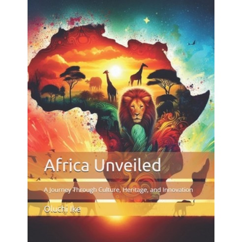 (영문도서) Africa Unveiled: A Journey Through Culture Heritage and Innovation Paperback, Independently Published, English, 9798346989455