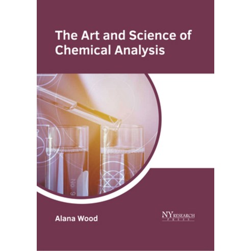 (영문도서) The Art and Science of Chemical Analysis Hardcover, NY Research Press, English, 9781647254520