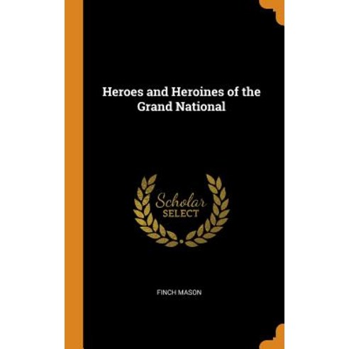 (영문도서) Heroes and Heroines of the Grand National Hardcover, Franklin Classics, English, 9780341942344