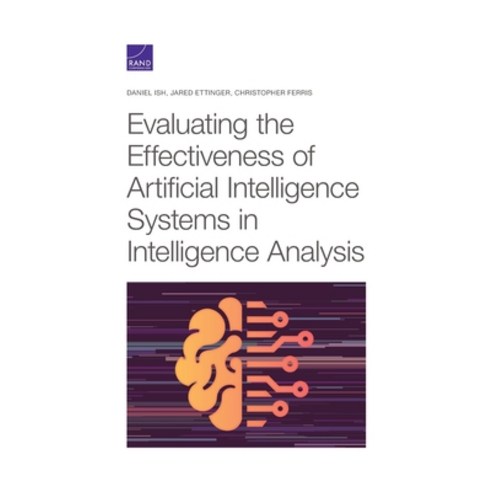 (영문도서) Evaluating the Effectiveness of Artificial Intelligence Systems in Intelligence Analysis Paperback, RAND Corporation, English, 9781977407252