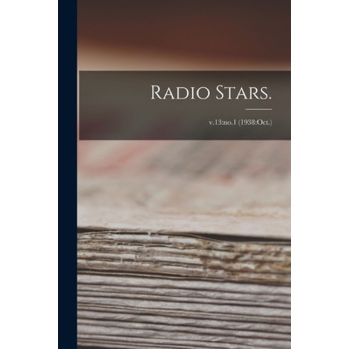 (영문도서) Radio Stars.; v.13: no.1 (1938: Oct.) Paperback, Hassell Street Press, English, 9781015134508