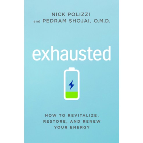 Exhausted: How to Revitalize Restore and Renew Your Energy Hardcover, Hay House