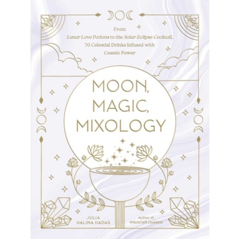 (영문도서) Moon Magic Mixology: From Lunar Love Potions to the Solar Eclipse Cocktail 70 Celestial Dr... Hardcover, Adams Media Corporation, English, 9781507216644