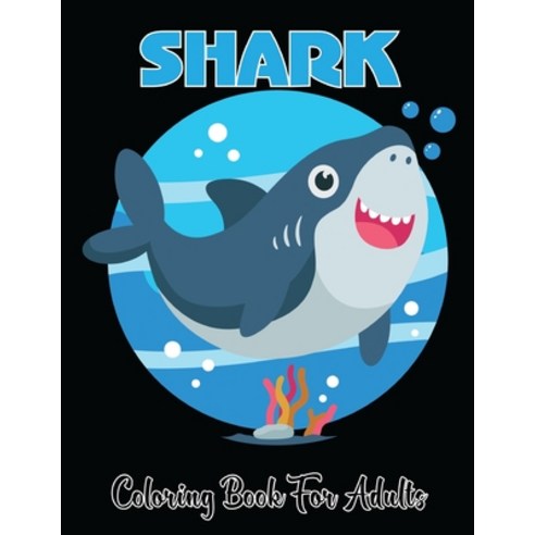 Shark Coloring Book For Adults: 50 Relaxing Shark Coloring Page For Adults Relaxation Paperback, Independently Published, English, 9798597885612