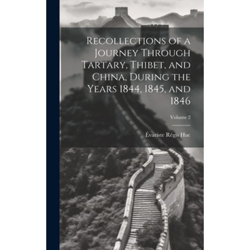 (영문도서) Recollections of a Journey Through Tartary Thibet and China During the Years 1844 1845 a... Hardcover, Legare Street Press, English, 9781020650727