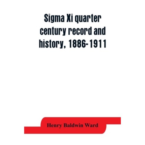 (영문도서) Sigma Xi quarter century record and history 1886-1911 Paperback, Alpha Edition, English, 9789353863852
