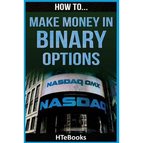 (영문도서) How To Make Money In Binary Options: Quick Start Guide Paperback, Createspace Independent Pub..., English, 9781535161800