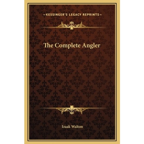 (영문도서) The Complete Angler Hardcover, Kessinger Publishing, English, 9781169263130