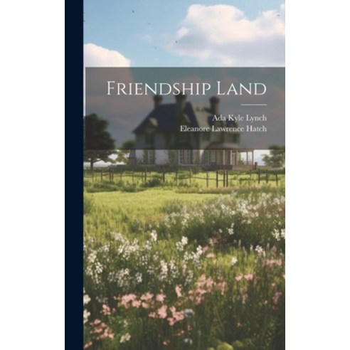 (영문도서) Friendship Land Hardcover, Legare Street Press, English, 9781020998959