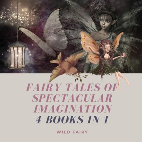 Fairy Tales of Spectacular Imagination: 4 Books in 1 Paperback, Book Fairy Publishing, English, 9789916644393