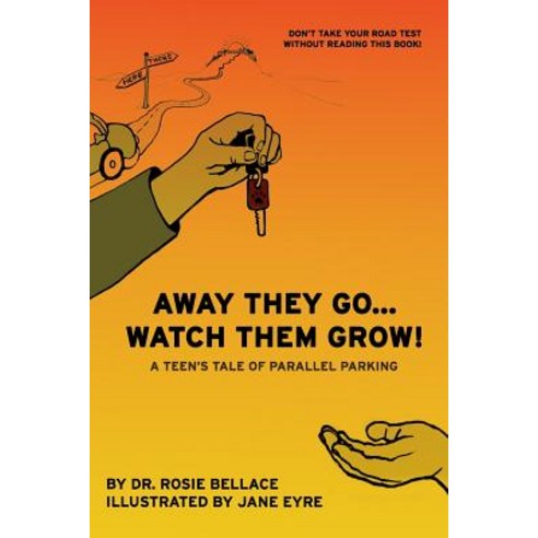 (영문도서) Away They Go... Watch Them Grow!: A Teen''s Tale of Parallel Parking Paperback, Independently Published, English, 9781096701903