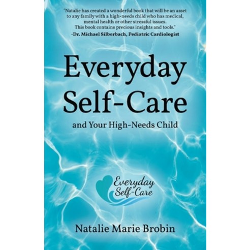 Everyday Self-Care And Your High-Needs Child Paperback, Natalie Brobin Bonfig, English, 9781951407476