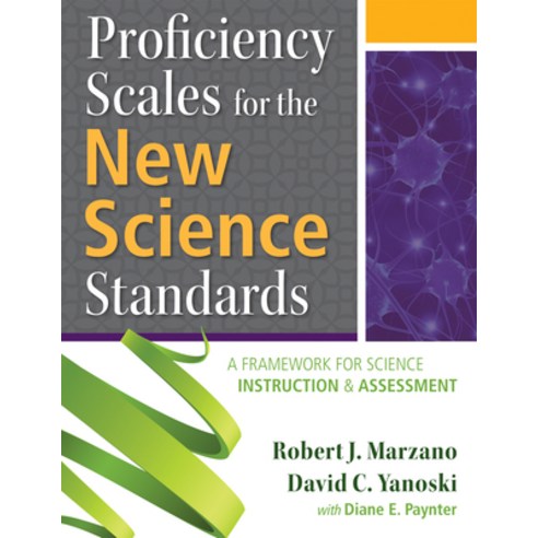 (영문도서) Proficiency Scales for the New Science Standards: A Framework for Science Instruction and Ass... Paperback, Marzano Resources, English, 9780990345893