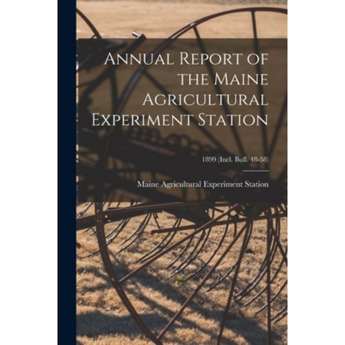 (영문도서) Annual Report of the Maine Agricultural Experiment Station; 1899 (incl. Bull. 48-58) Paperback, Legare Street Press, English, 9781015021938