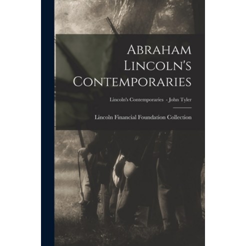 (영문도서) Abraham Lincoln''s Contemporaries; Lincoln''s Contemporaries - John Tyler Paperback, Hassell Street Press, English, 9781015242418