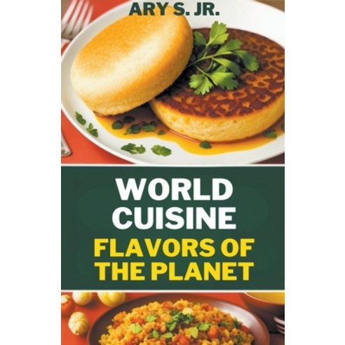 (영문도서) World Cuisine Flavors of the Planet Paperback, Ary S. Jr, English, 9798215323618