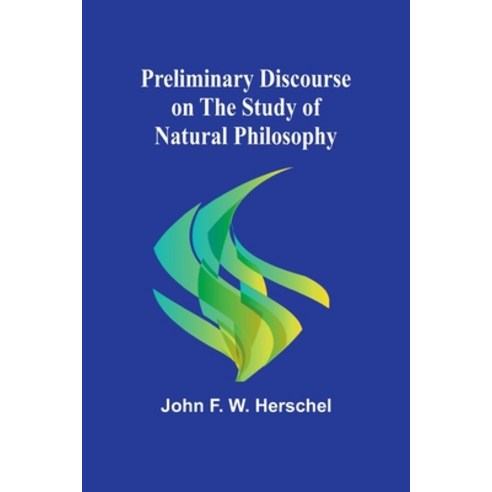 (영문도서) Preliminary Discourse on the Study of Natural Philosophy Paperback, Alpha Edition, English, 9789362097736