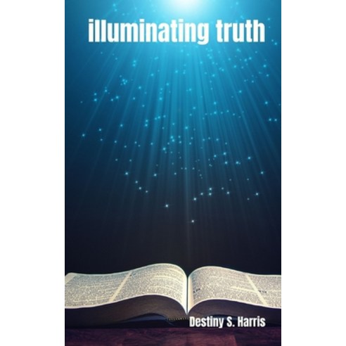 (영문도서) illuminating truth Paperback, Independently Published, English, 9798883592408