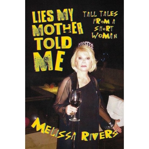 (영문도서) Lies My Mother Told Me: Tall Tales from a Short Woman Hardcover, Post Hill Press, English, 9781642937404