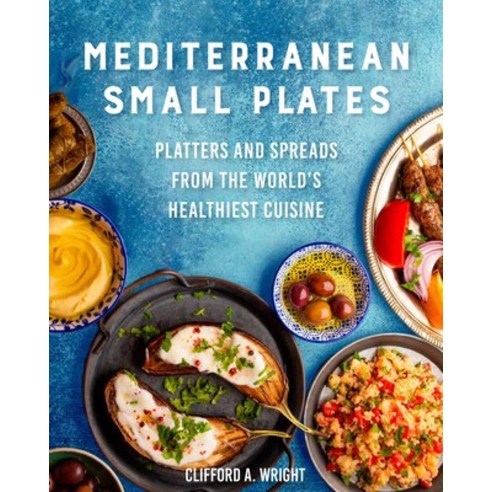 (영문도서) Mediterranean Small Plates: Platters and Spreads from the World''s Healthiest Cuisine Paperback, Harvard Common Press, English, 9780760384787