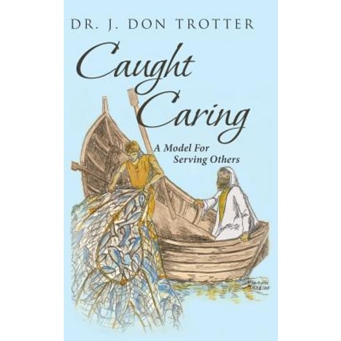 (영문도서) Caught Caring: A Model for Serving Others Hardcover, Christian Faith Publishing,..., English, 9781641406383