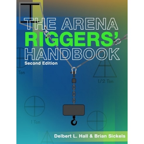 (영문도서) The Arena Riggers'' Handbook Second Edition Paperback, Spring Knoll Press, English, 9781733006484