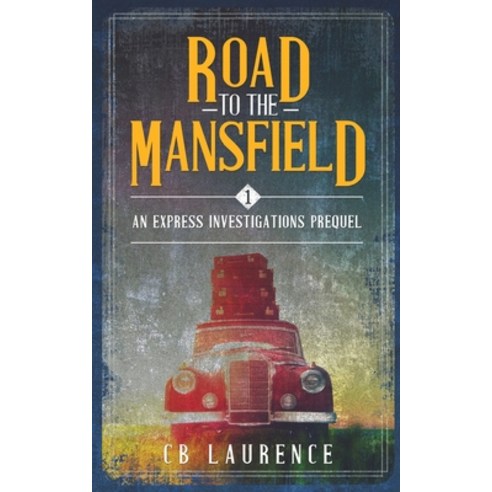 (영문도서) Road to the Mansfield: Express Investigations Series - Book 1 Paperback, Cbl Press, English, 9781956350074