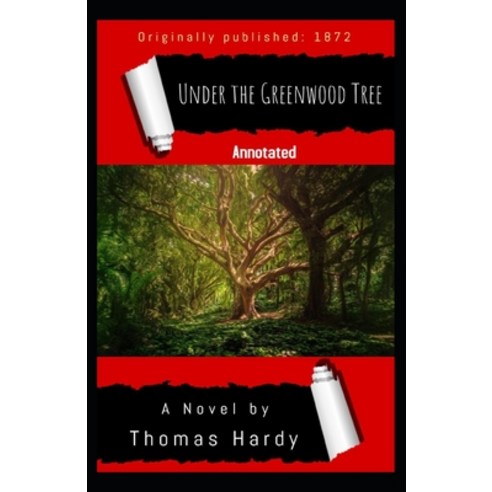 Under the Greenwood Tree (Annotated) Paperback, Independently Published ...