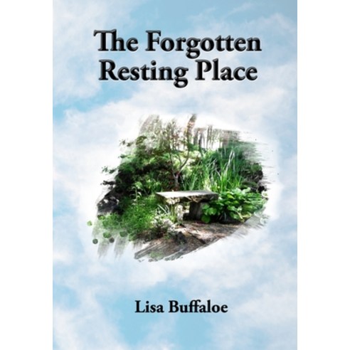 The Forgotten Resting Place Paperback, John 15:11 Publications