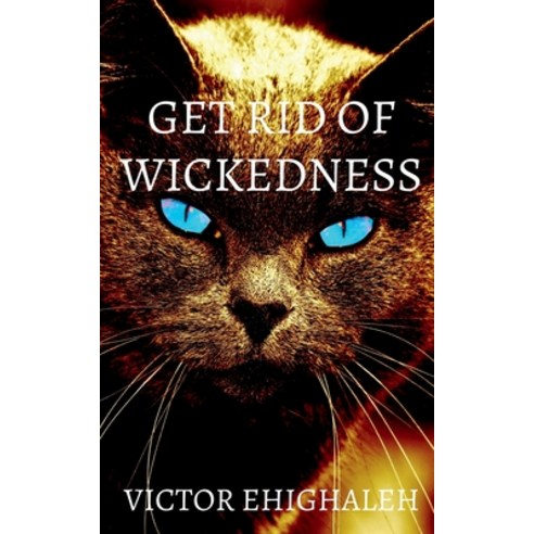 (영문도서) Get Rid of Wickedness Paperback, Notion Press, English, 9781637817681