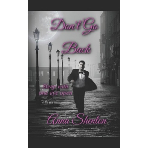 Don''t Go Back: Sleep With One Eye Open Paperback, Independently Published