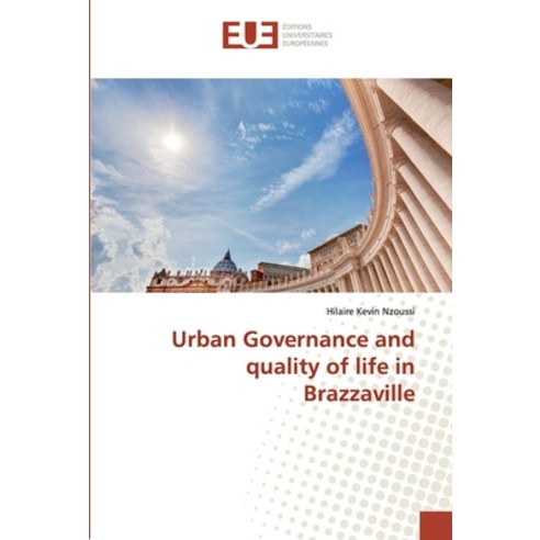Urban Governance and quality of life in Brazzaville Paperback, Editions Universitaires Europeennes