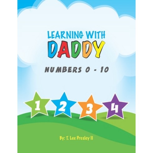 Learning With Daddy: Numbers 0-10 Paperback, Independently Published, English, 9798587362338