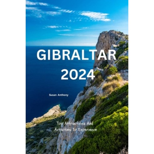 (영문도서) Gibraltar 2024: Top attractions and activities to experience Paperback, Independently Published, English, 9798323450091