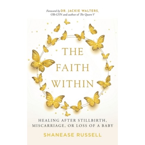 (영문도서) The Faith Within: Healing After Stillbirth Miscarriage or Loss of a Baby Paperback, Chic Rose LLC, English, 9798985119725
