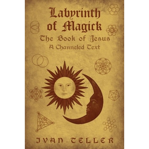 (영문도서) Labyrinth of Magick: The Book of Jesus : A Channeled Text Paperback, Independently Published, English, 9798358165427