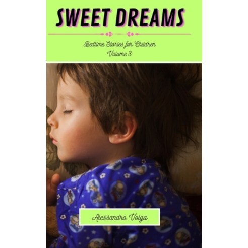 (영문도서) Sweet Dreams Volume 3: Bedtime Stories for Children Hardcover, Blurb, English, 9798210921994