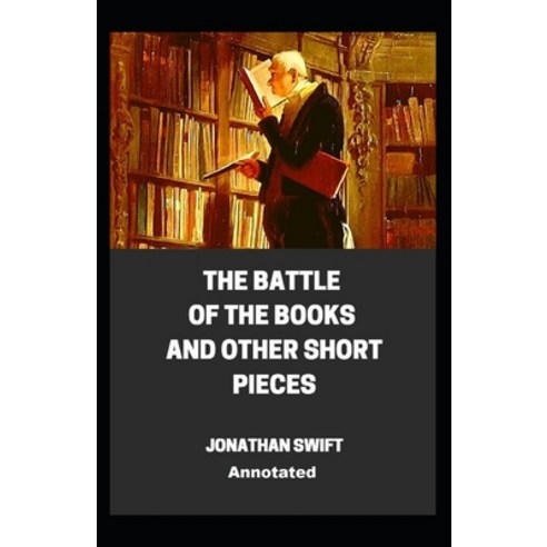 (영문도서) The Battle of the Books and other Short Pieces Annotated Paperback, Independently Published, English, 9798459553024