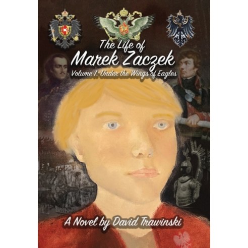 (영문도서) The Life of Marek Zaczek Volume 1: Under the Wings of Eagles Hardcover, Damte Associates, English, 9781736847091