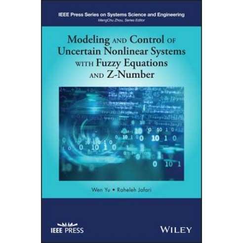 Modeling and Control of Uncertain Nonlinear Systems with Fuzzy Equations and Z-Number Hardcover, Wiley-IEEE Press