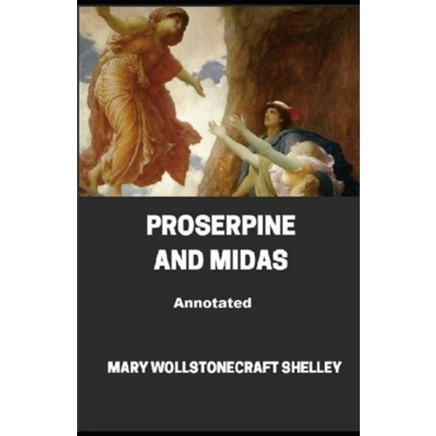 Proserpine and Midas Annotated Paperback, Independently Published, English, 9798588969475