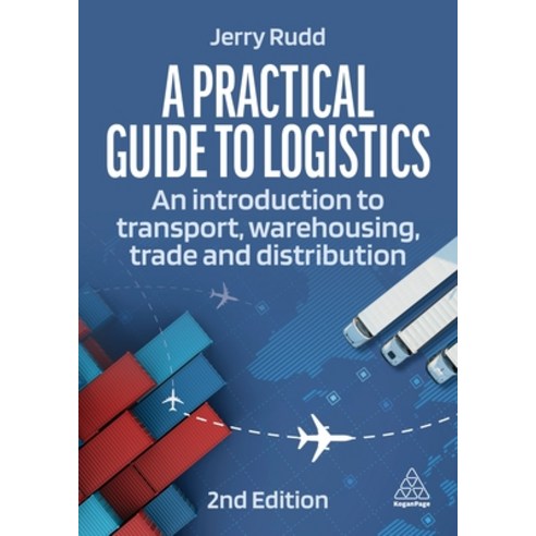 (영문도서) A Practical Guide to Logistics: An Introduction to Transport Warehousing Trade and Distribu... Hardcover, Kogan Page, English, 9781398612693