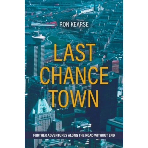 (영문도서) Last Chance Town: Further Adventures Along the Road Without End Paperback, Tellwell Talent, English, 9780228831457