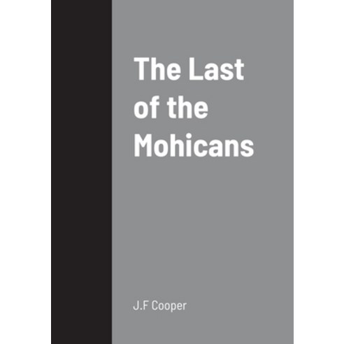 (영문도서) The Last of the Mohicans Paperback, Lulu.com, English, 9781458331069