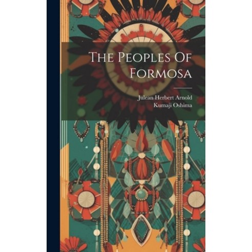 (영문도서) The Peoples Of Formosa Hardcover, Legare Street Press, English, 9781020622403