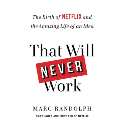 That Will Never Work:The Birth of Netflix and the Amazing Life of an Idea, Little Brown and Company