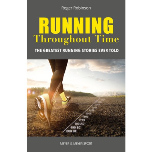 (영문도서) Running Throughout Time: The Greatest Running Stories Ever Told Paperback, Meyer & Meyer Fachverlag un..., English, 9781782552413
