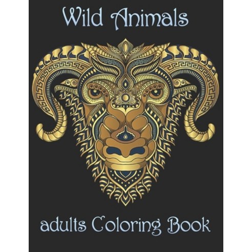 Wild Animals: adults Coloring Book Paperback, Independently Published, English, 9798734104408