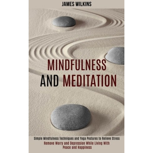 Mindfulness and Meditation: Simple Mindfulness Techniques and Yoga Postures to Relieve Stress (Remov... Paperback, Rob Miles
