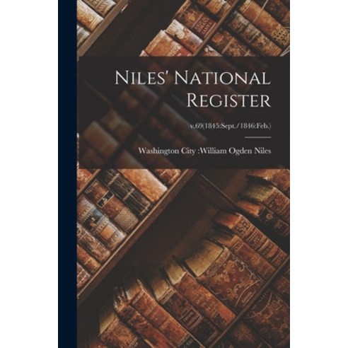 (영문도서) Niles'' National Register; v.69(1845: Sept./1846: Feb.) Paperback, Legare Street Press, English, 9781014401625